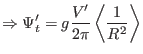 $\displaystyle \Rightarrow \Psi_t' = g \frac{V'}{2 \pi} \left\langle \frac{1}{R^2}
\right\rangle $