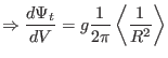 $\displaystyle \Rightarrow \frac{d \Psi_t}{d V} = g \frac{1}{2 \pi} \left\langle
\frac{1}{R^2} \right\rangle $