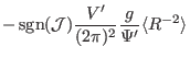 $\displaystyle - \ensuremath{\operatorname{sgn}} (\mathcal{J}) \frac{V'}{(2 \pi)^2} \frac{g}{\Psi'} \langle
R^{- 2} \rangle $