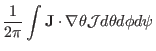 $\displaystyle \frac{1}{2 \pi} \int \mathbf{J} \cdot \nabla \theta
\mathcal{J}d \theta d \phi d \psi$