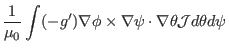 $\displaystyle \frac{1}{\mu_0} \int (- g') \nabla \phi \times \nabla \psi \cdot
\nabla \theta \mathcal{J}d \theta d \psi$