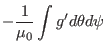 $\displaystyle - \frac{1}{\mu_0} \int g' d \theta d \psi$