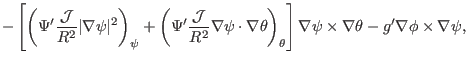 $\displaystyle - \left[ \left( \Psi' \frac{\mathcal{J}}{R^2} \vert \nabla \psi \...
...\right] \nabla \psi \times \nabla \theta -
g' \nabla \phi \times \nabla \psi, $