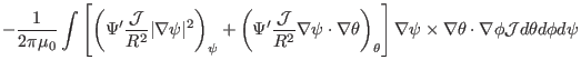 $\displaystyle - \frac{1}{2 \pi \mu_0} \int \left[ \left( \Psi'
\frac{\mathcal{J...
...a \psi \times \nabla \theta \cdot \nabla \phi \mathcal{J}d
\theta d \phi d \psi$