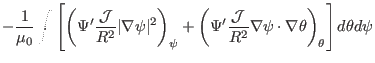 $\displaystyle - \frac{1}{\mu_0} \int \left[ \left( \Psi' \frac{\mathcal{J}}{R^2...
...}{R^2} \nabla
\psi \cdot \nabla \theta \right)_{\theta} \right] d \theta d \psi$