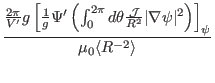 $\displaystyle \frac{\frac{2 \pi}{V'} g \left[ \frac{1}{g} \Psi'
\left( \int_0^{...
...vert \nabla \psi \vert^2
\right) \right]_{\psi}}{\mu_0 \langle R^{- 2} \rangle}$