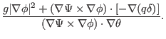 $\displaystyle \frac{g \vert \nabla \phi \vert^2 + (\nabla \Psi \times \nabla \p...
... [-
\nabla (q \delta)]}{(\nabla \Psi \times \nabla \phi) \cdot \nabla \theta} .$