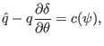 $\displaystyle \hat{q} - q \frac{\partial \delta}{\partial \theta} = c (\psi),$