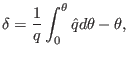 $\displaystyle \delta = \frac{1}{q} \int_0^{\theta} \hat{q} d \theta - \theta,$