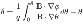 $\displaystyle \delta = \frac{1}{q} \int_0^{\theta} \frac{\mathbf{B} \cdot \nabla \phi}{\mathbf{B} \cdot \nabla \theta} d \theta - \theta$