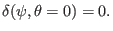 $\displaystyle \delta (\psi, \theta = 0) = 0. $