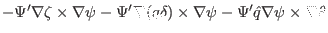 $\displaystyle - \Psi' \nabla \zeta \times \nabla \psi - \Psi' \nabla (q \delta)
\times \nabla \psi - \Psi' \hat{q} \nabla \psi \times \nabla \theta$