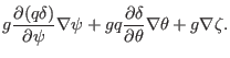 $\displaystyle g \frac{\partial (q \delta)}{\partial \psi} \nabla \psi + g q
\frac{\partial \delta}{\partial \theta} \nabla \theta + g \nabla \zeta .$