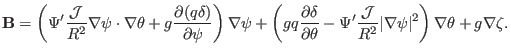 $\displaystyle \mathbf{B}= \left( \Psi' \frac{\mathcal{J}}{R^2} \nabla \psi \cdo...
...cal{J}}{R^2} \vert \nabla \psi \vert^2 \right) \nabla \theta + g \nabla \zeta .$