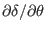 $ \partial \delta / \partial \theta$