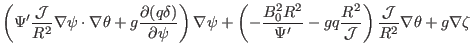 $\displaystyle \left( \Psi' \frac{\mathcal{J}}{R^2} \nabla \psi \cdot
\nabla \th...
...^2}{\mathcal{J}}
\right) \frac{\mathcal{J}}{R^2} \nabla \theta + g \nabla \zeta$