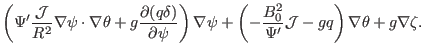 $\displaystyle \left( \Psi' \frac{\mathcal{J}}{R^2} \nabla \psi \cdot \nabla \th...
...-
\frac{B_0^2}{\Psi'} \mathcal{J}- g q \right) \nabla \theta + g \nabla \zeta
.$