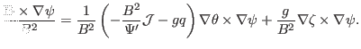 $\displaystyle \frac{\mathbf{B} \times \nabla \psi}{B^2} = \frac{1}{B^2} \left( ...
...bla \theta \times \nabla \psi + \frac{g}{B^2} \nabla \zeta \times \nabla \psi .$