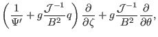 $\displaystyle \left( \frac{1}{\Psi'} + g \frac{\mathcal{J}^{- 1}}{B^2} q \right...
...tial \zeta} + g \frac{\mathcal{J}^{- 1}}{B^2}
\frac{\partial}{\partial \theta},$