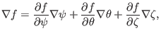 $\displaystyle \nabla f = \frac{\partial f}{\partial \psi} \nabla \psi + \frac{\...
...rtial \theta} \nabla \theta + \frac{\partial f}{\partial \zeta}
\nabla \zeta, $