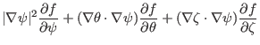 $\displaystyle \vert \nabla \psi \vert^2 \frac{\partial
f}{\partial \psi} + (\na...
...al \theta} + (\nabla \zeta \cdot \nabla \psi) \frac{\partial
f}{\partial \zeta}$