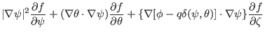 $\displaystyle \vert \nabla \psi \vert^2 \frac{\partial f}{\partial \psi} + (\na...
...q
\delta (\psi, \theta)] \cdot \nabla \psi \} \frac{\partial f}{\partial
\zeta}$