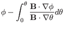 $\displaystyle \phi - \int_0^{\theta} \frac{\mathbf{B} \cdot \nabla
\phi}{\mathbf{B} \cdot \nabla \theta} d \theta$