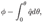 $\displaystyle \phi - \int_0^{\theta} \hat{q} d \theta,$