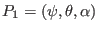 $ P_1 = (\psi, \theta, \alpha)$