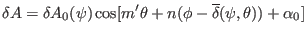 $\displaystyle \delta A = \delta A_0 (\psi) \cos [m' \theta + n (\phi - \overline{\delta} (\psi, \theta)) + \alpha_0]$