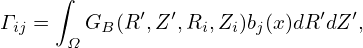      ∫
Γ ij =  GB (R ′,Z ′,Ri,Zi)bj(x)dR′dZ′,
      Ω
                                                                                

                                                                                
