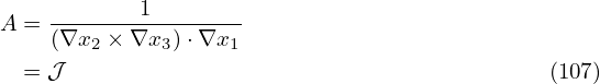            1
A = (∇x--×-∇x--)⋅∇x--
       2     3     1
 = 𝒥                                         (107)
