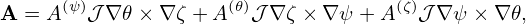      (ψ)            (𝜃)             (ζ)
A = A   𝒥∇ 𝜃× ∇ ζ + A 𝒥 ∇ ζ × ∇ ψ+ A  𝒥∇ ψ × ∇𝜃,
