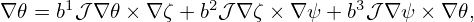     (   𝒥--           𝒥--   2)      (    -𝒥-    2    -𝒥-       )
B =  Ψ ψR2∇ ψ ⋅∇𝜃 + Ψ𝜃R2|∇ 𝜃|   ∇ψ +  − ΨψR2 |∇ ψ| − Ψ𝜃R2 ∇𝜃 ⋅∇ψ  ∇ 𝜃+ g∇ ϕ.
