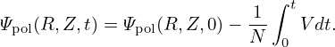                           1 ∫ t
Ψpol(R,Z,t) = Ψpol(R,Z, 0)−--   V dt.
                          N  0
