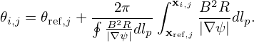                     ∫ xi,j  2
𝜃i,j = 𝜃ref,j + ∮-B22πR--      B-R-dlp.
              |∇-ψ|dlp xref,j |∇ ψ|
