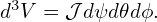 d3V = 𝒥 dψd𝜃dϕ.
