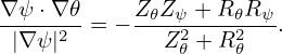 ∇ψ ⋅∇ 𝜃    Z Z  + R R
-----2-= − -𝜃--ψ2---𝜃2-ψ.
 |∇ ψ|         Z𝜃 + R 𝜃
