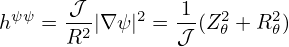        𝒥         1
hψ ψ =--2|∇ψ|2 = -(Z2𝜃 + R2𝜃)
      R          𝒥
