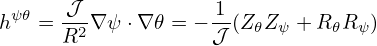       𝒥             1
hψ𝜃 = R2-∇ψ ⋅∇ 𝜃 = − 𝒥-(Z 𝜃Z ψ + R 𝜃Rψ)
