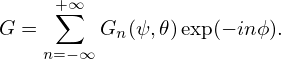      +∑∞
G =      Gn(ψ,𝜃)exp(− inϕ).
    n=−∞
