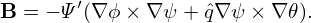        ′
B = − Ψ (∇ϕ × ∇ψ + ˆq∇ψ × ∇ 𝜃).
