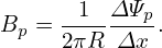      -1--Δ-Ψp
Bp = 2πR Δx  .
