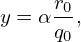      r0
y = α q-,
      0
