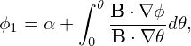         ∫ 𝜃B ⋅∇ ϕ
ϕ1 = α +   B-⋅∇-𝜃d𝜃,
         0
