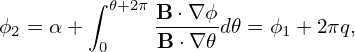         ∫ 𝜃+2π B ⋅∇ϕ
ϕ2 = α +       ------d𝜃 = ϕ1 + 2πq,
          0    B ⋅∇𝜃
