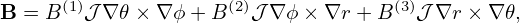 B = B (1)𝒥∇ 𝜃× ∇ ϕ+ B (2)𝒥∇ ϕ× ∇r + B (3)𝒥∇r × ∇ 𝜃,
