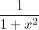   1
----2-
1+ x