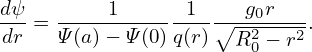 dψ-=  ----1------1--∘--g0r--.
 dr   Ψ(a)− Ψ(0)q(r)  R20 − r2
