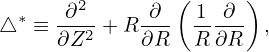 μ0Jϕ = ∂BR − ∂BZ-
       ∂Z     ∂R   (     )
    = − 1-∂2Ψ-− -∂-  1-∂Ψ- .                      (52)
        R ∂Z2   ∂R   R ∂R
